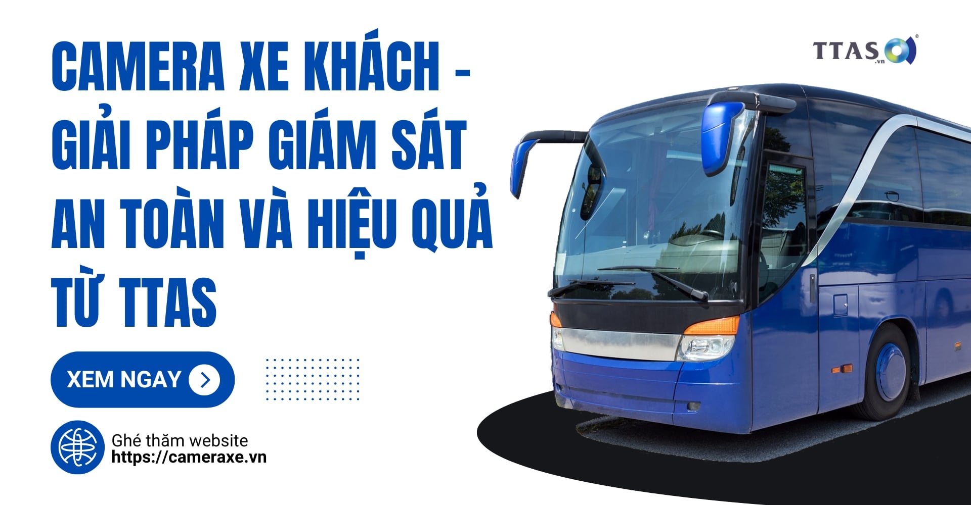 Camera Xe Khách - Giải Pháp Giám Sát An Toàn Và Hiệu Quả Từ TTAS