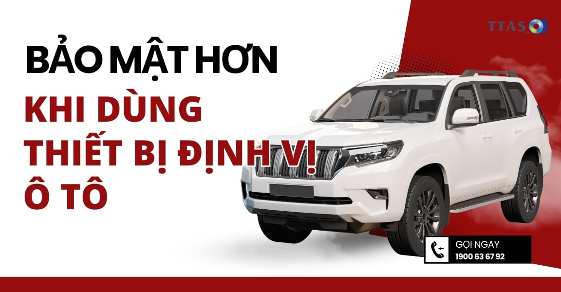 Bảo Mật Hơn Khi Dùng Thiết Bị Định Vị Ô Tô
