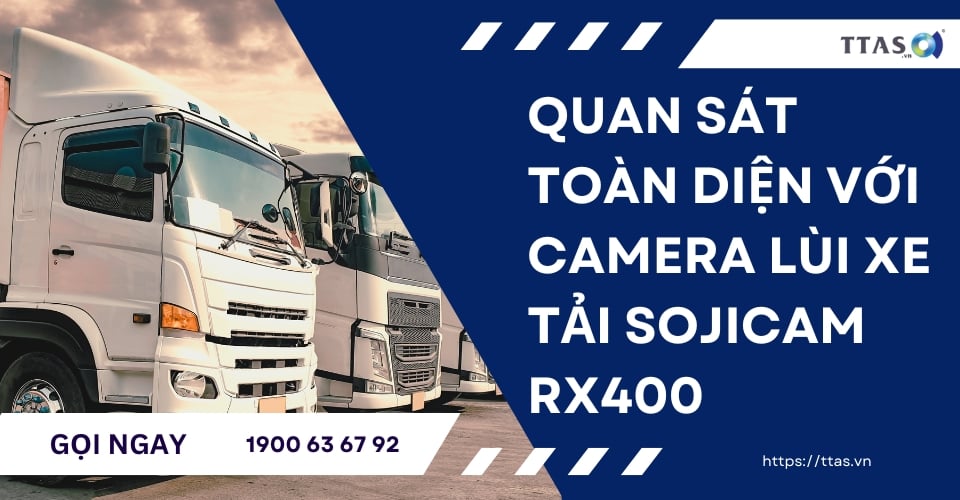 Quan Sát Toàn Diện Với Camera Lùi Xe Tải Sojicam RX400