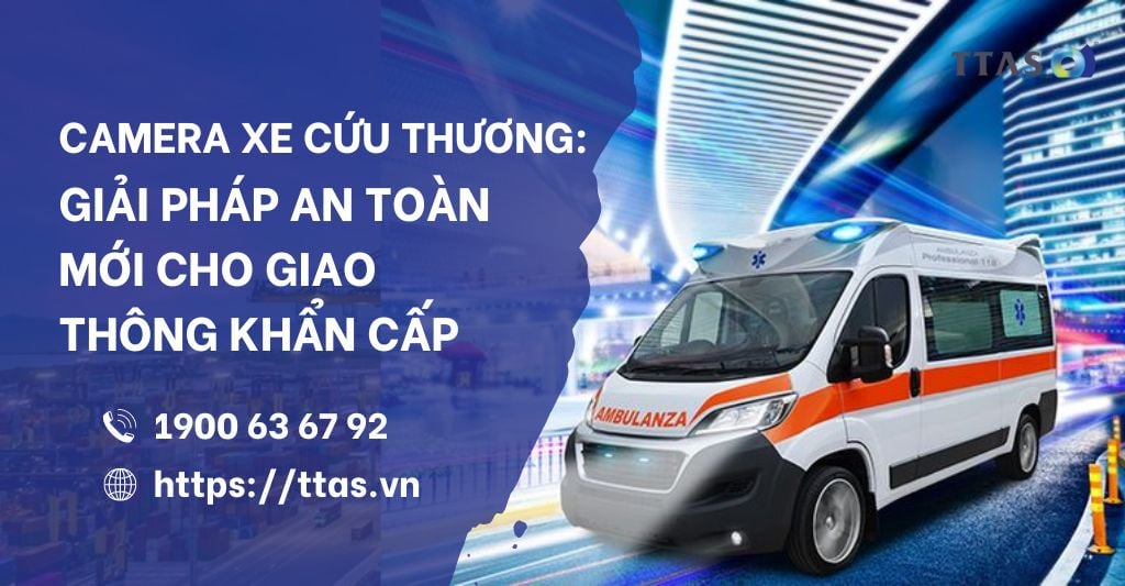 Camera Xe Cứu Thương: Giải Pháp An Toàn Mới Cho Giao Thông Khẩn Cấp