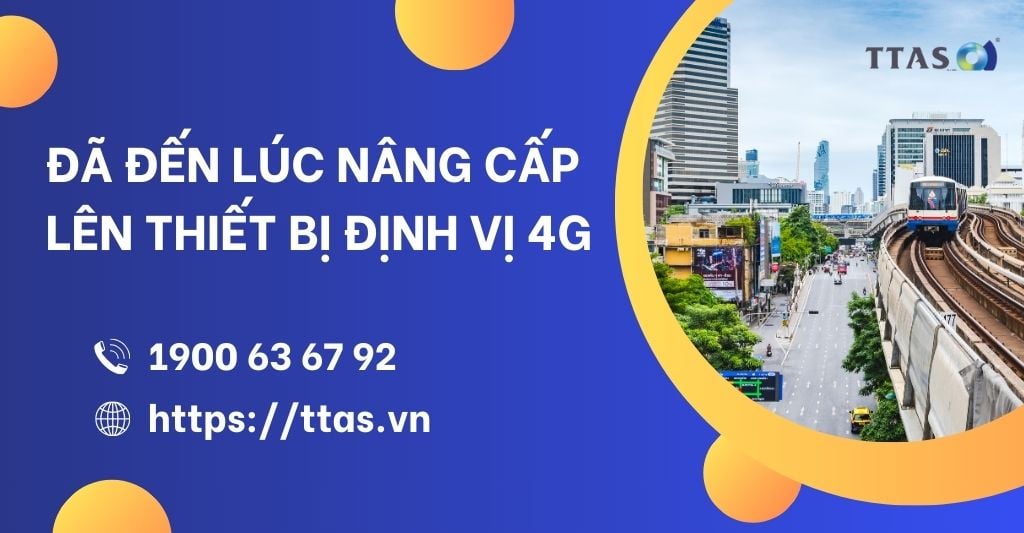 Đã Đến Lúc Nâng Cấp Lên Thiết Bị Định Vị 4G