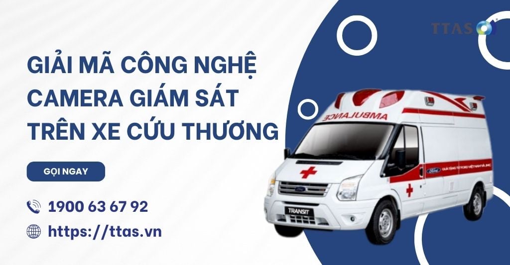 Giải Mã Công Nghệ Camera Giám Sát Trên Xe Cứu Thương