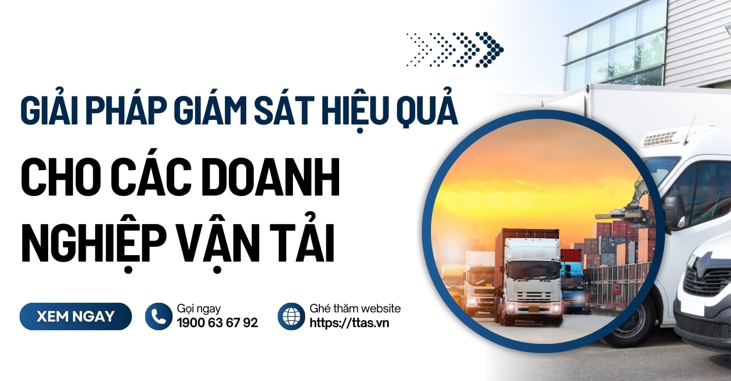 Giải Pháp Giám Sát Hiệu Quả Cho Các Doanh Nghiệp Vận Tải