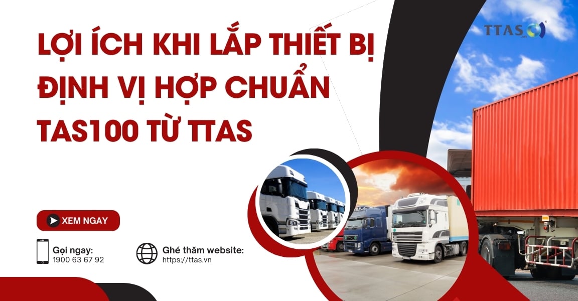 Lợi Ích Khi Lắp Đặt Thiết Bị Định Vị Hợp Chuẩn TAS100 Từ TTAS