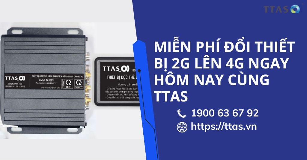 Miễn Phí Đổi Thiết Bị 2G Lên 4G Ngay Hôm Nay Cùng TTAS