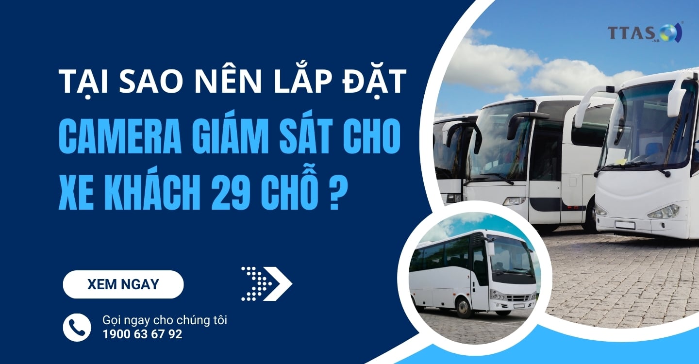Tại Sao Nên Lắp Đặt Camera Giám Sát Cho Xe Khách 29 Chỗ?