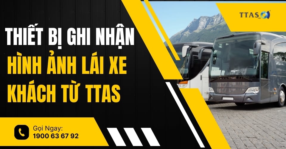 Thiết Bị Ghi Nhận Hình Ảnh Lái Xe Khách Từ TTAS