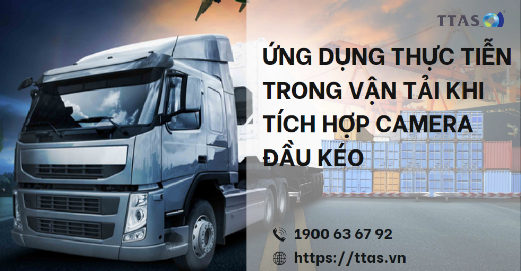Ứng Dụng Thực Tiễn Trong Vận Tải Khi Tích Hợp Camera Đầu Kéo